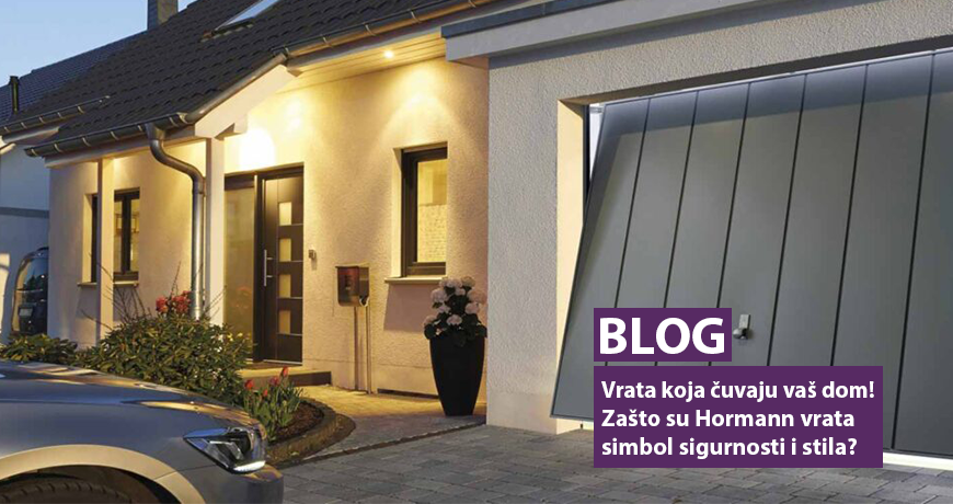 Vrata koja čuvaju vaš dom – zašto su Hormann vrata simbol sigurnosti i stila